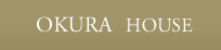 OKURA HOUSE